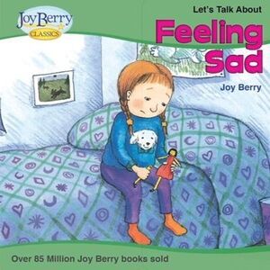 Let's Talk About Feeling Sad -- Joy Berry